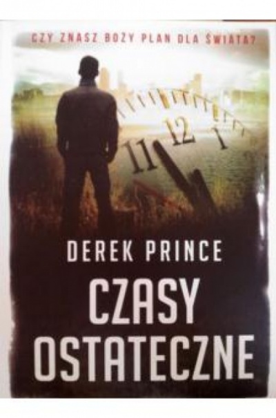 Czasy ostateczne - Derek Prince