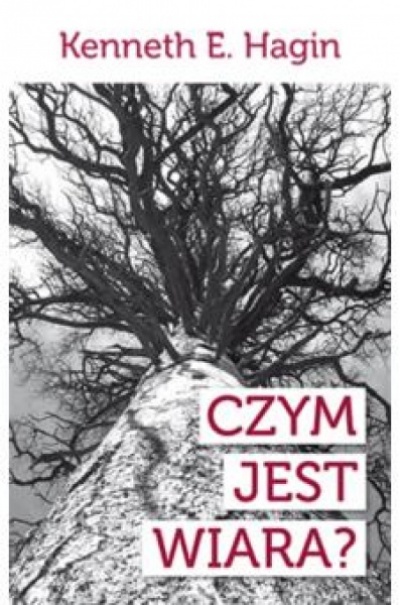 Czym jest wiara ? - Kenneth E.Hagin