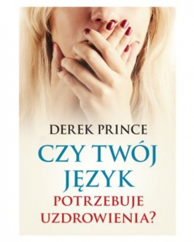 Czy Twój język potrzebuje uzdrowienia? - Derek Prince