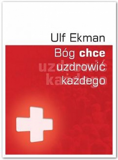 Bóg chce uzdrowić każdego - Ulf Ekman