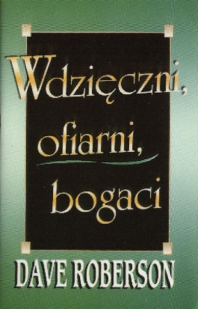 Wdzięczni, ofiarni, bogaci - Dave Roberson