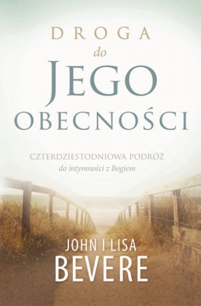 Droga do Jego obecności - John i Lisa Bevere