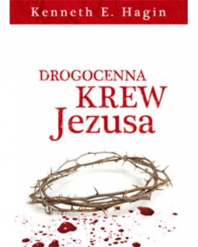  Drogocenna krew Jezusa  - Kenneth E. Hagin