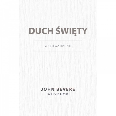 Duch Święty, wprowadzenie - John Bevere, Addison Bevere