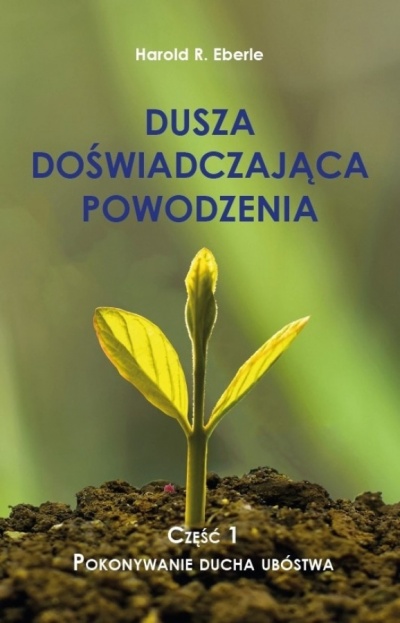 Dusz doświadczajaca powodzenia cz.I - Harold R. Eberle