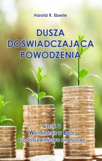 Dusz doświadczajaca powodzenia cz.II - Harold R. Eberle