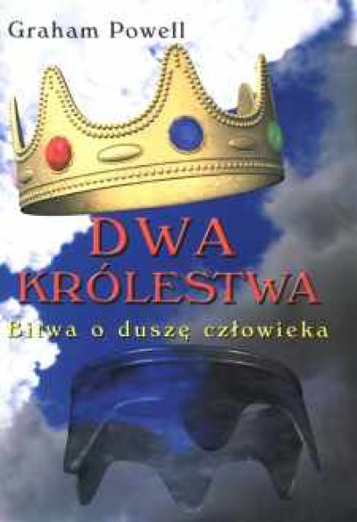 Dwa królestwa - bitwa o duszę człowieka - Graham Powell