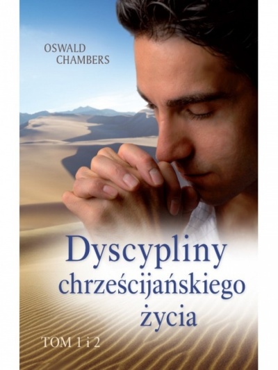 Dyscypliny Chrześcijańskiego życia - Oswald Chambers