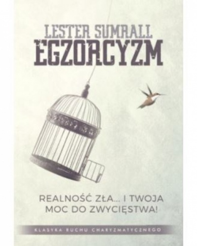 Egzorcyzm- realnośc zła...i twoja moc do zwycięstwa ! - Lester Sumrall