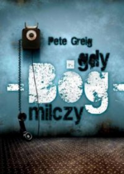 Gdy Bóg milczy - Peter Greig