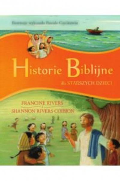 Historie Biblijne dla sarszych dzieci - Francine Rivers i Shannon Rivers Coibion
