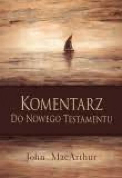 Komentarz MacArthura do Nowego Testamentu - John MacArthur