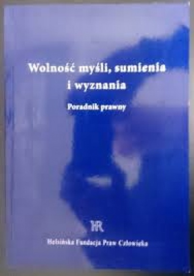 Wolność myśli, sumienia i wyznania.Poradnik prawny - Opracowanie Agnieszka Mikulska