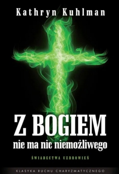 Z Bogiem nie ma nic niemożliwego - Kathryn Kuhlman 