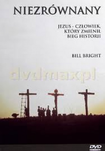 Niezrównany- Jezus, człowiek, który zmienił bieg historii - Bill Bright