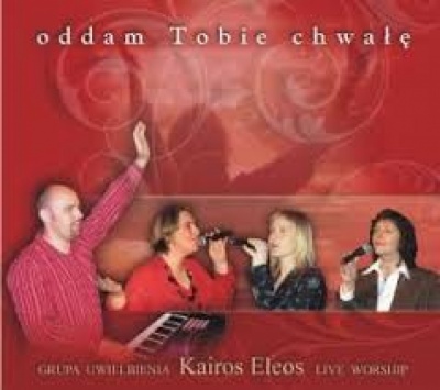 Oddam Tobie Chwałę - Kairos Eleos