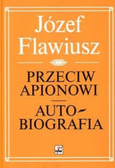 Przeciw apionowi, autobiografia - Józef Flawiusz