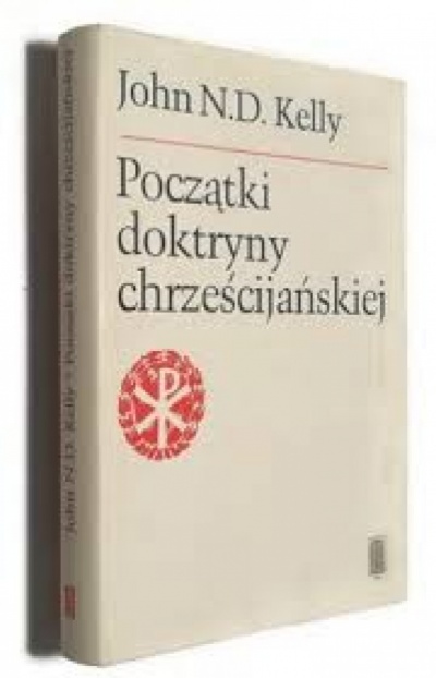 Początki doktryny chrześcijańskiej - John N.D.Kelly