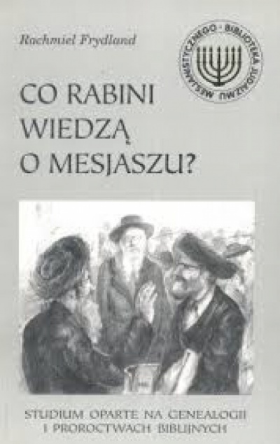 Co Rabini wiedzą o Mesjaszu? - Rachmiel Frydland