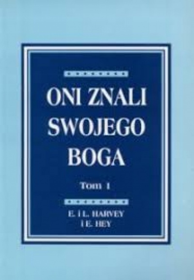 Oni znali swojego Boga tom I - E.Harvey