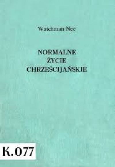 Normalne życie Chrześcijańskie - Watchman Nee