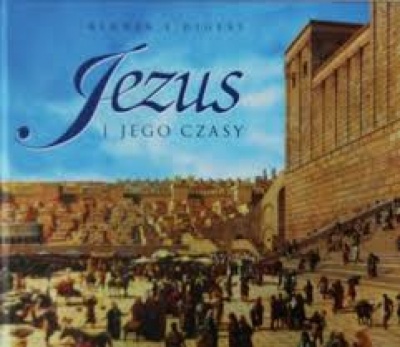 Jezus i Jego czasy - Jacek Fronczak i inni