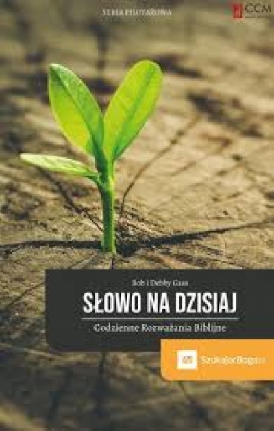 Słowo na dzisiaj- siła i wskazówki w codziennym życiu - Bob i Debby Grass