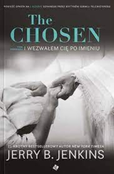 The Chosen- wezwałem Cię po imieniu. - Jerry B.Jenkins