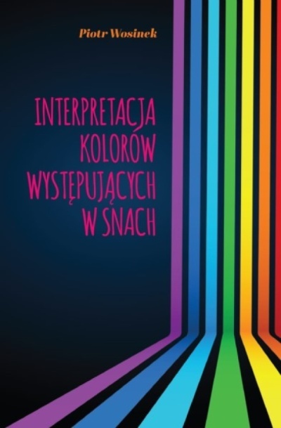 Interpretacja kolorów występujących w snach - Piotr Wosinek