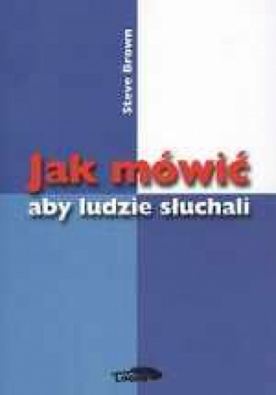 Jak mówić aby ludzie słuchali - Brown Steve