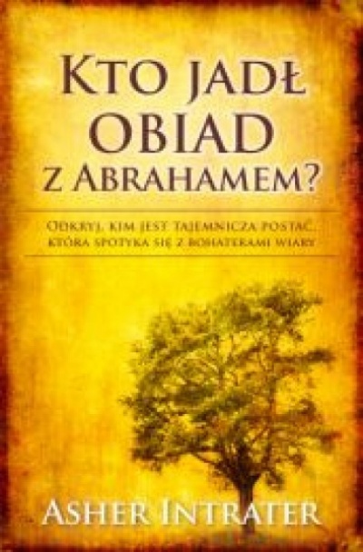 Kto jadł obiad z Abrahamem? - Asher Intrater