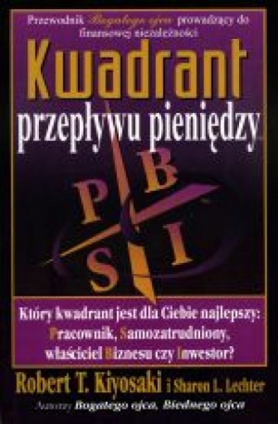 Kwadrant przepływu pieniędzy - Kiyosaki Robert T.,Lechter Sharon