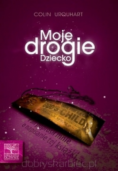 Moje drogie dziecko - Colin Urquhart