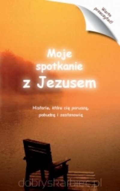 Moje spotkanie z Jezusem - 