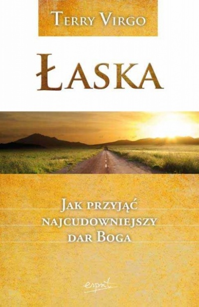 Łaska. Jak przyjąć najcudowniejszy dar Boga - Terry Virgo