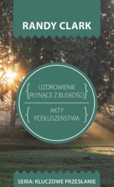 Uzdrowienie płynące z bliskości - Randy Clark