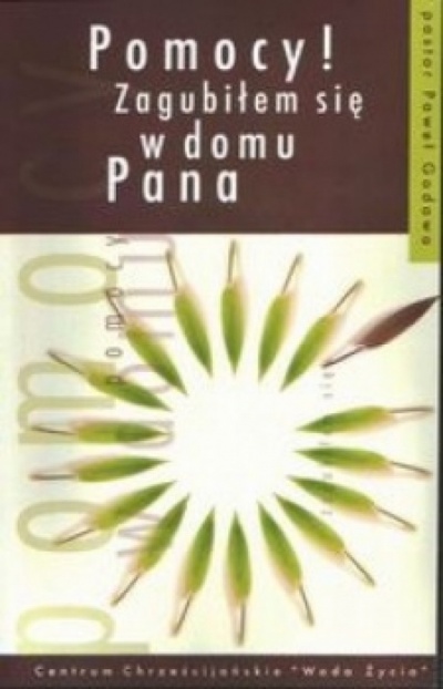 Pomocy! zagubiłem się w domu Pana cz.I - Paweł Godawa