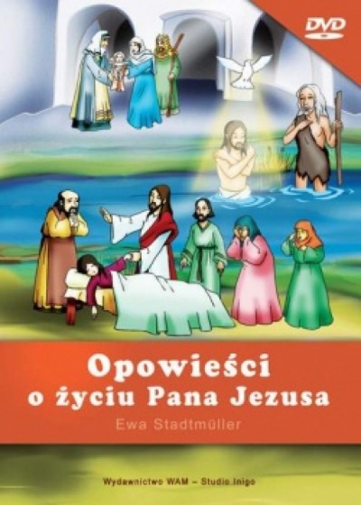 Opowieści o życiu Pana Jezusa - Ewa Stadtmiller