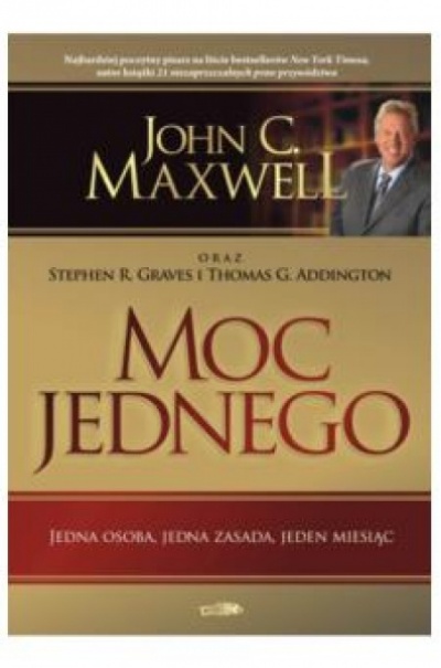 Moc jednego - John C.Maxwell oraz S.R.Graves i T.G.Addington