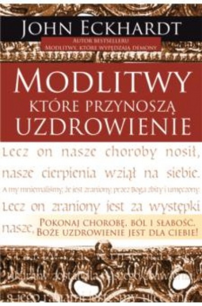 Modlitwy które przynosząuzdrowienie   - John Eckhardt