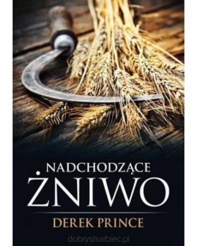 Nadchodzące żniwo. - Derek Prince