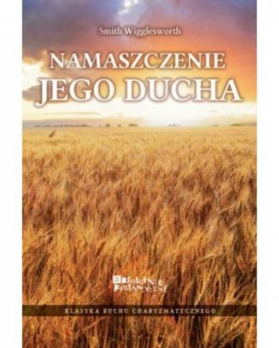 Namaszczenie Jego Ducha - Smith Wigglesworth