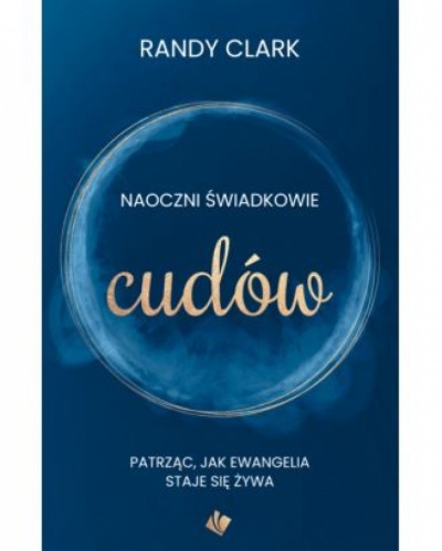 Naozni świadkowie cudów - Randy Clark