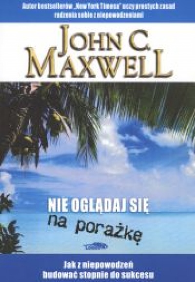 Nie oglądaj sie na porażkę - Maxwell John C.