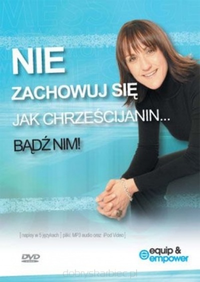 Nie zachowuj się jak chrześcijanin...bądź nim! - Christine Caine