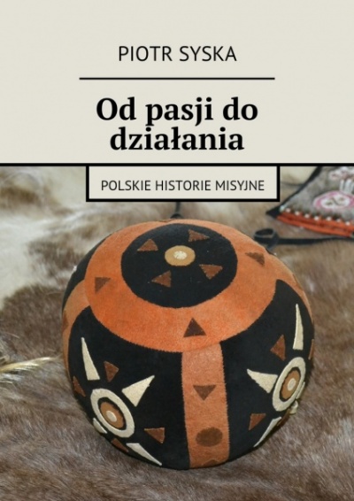 Od pasji do działania - Piotr Syska