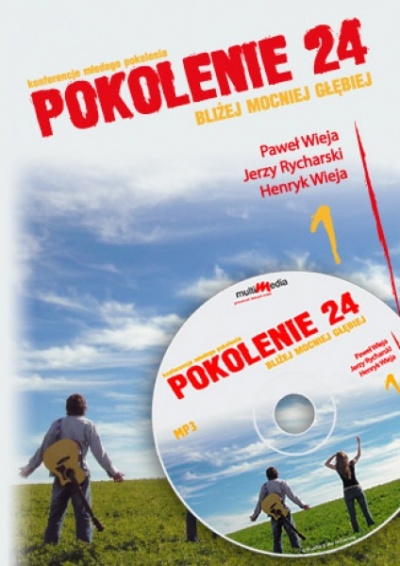 POKOLENIE 24:Bliżej, Mocniej,Głębiej 1 - Paweł Wieja, Jerzy Rycharski, Henryk Wieja