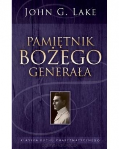 Pamiętnik Bożego Generała - John G.Lake