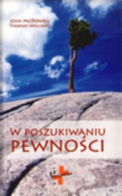 W poszukiwaniu pewności - McDowell Josh, Williams Thomas