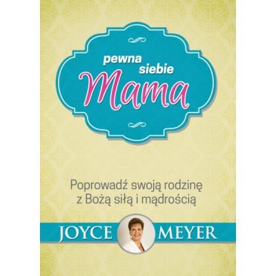 Pewna siebie mama - Joyce Meyer